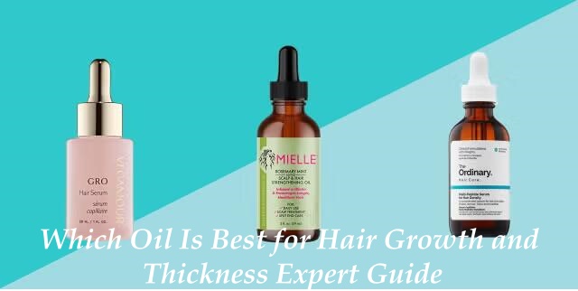 Which Oil Is Best for Hair Growth and Thickness Expert Guide